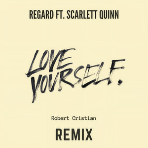 Love Yourself(feat. Scarlett Quinn) (Robert Cristian Remix)