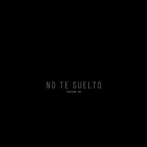 No te suelto