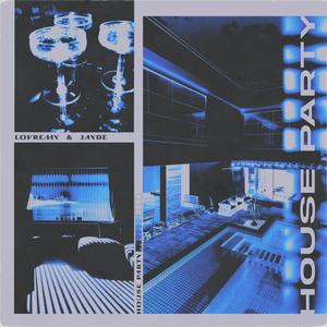 House Party (feat. LOVRemy) (Explicit)
