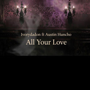 All your love (feat. Austin Huncho) (Explicit)
