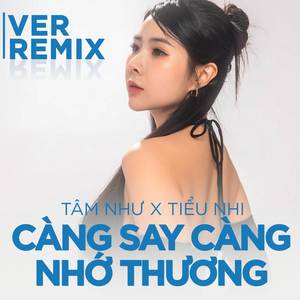 Càng Say Càng Nhớ Thương (Ciray Remix)