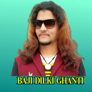 BAJI DILKI GHANTI