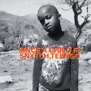 Since a child (feat. Snxtch & Teengo) (Explicit)