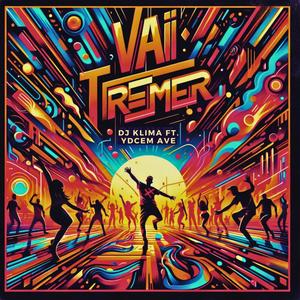 Vai Tremer (feat. Ydcem Ave)