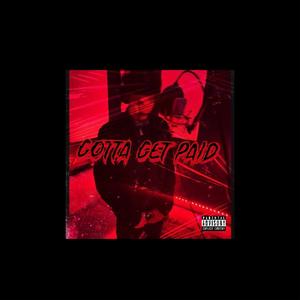 Gotta Get Paid (Explicit)