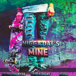 Nigga Dat's Mine (feat. Husl & DJ Triple Eight) [Explicit]