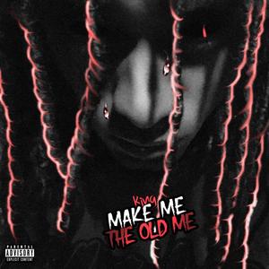 Make Me the Old Me (Explicit)