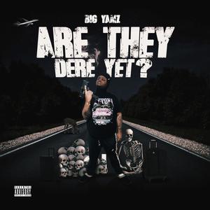 ARE THEY DERE YET ? (Explicit)