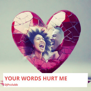 Your Words Hurt Me