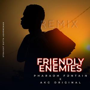 Friendly Enemies (feat. AKG Original) [Remix]