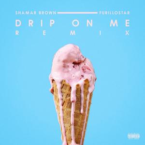 Drip On Me(feat. Furillostar) (Remix|Explicit)
