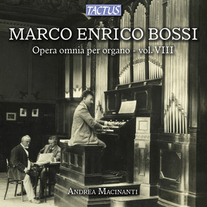 BOSSI, M.E.: Organ Works (Complete) , Vol. 8 (Macinanti)