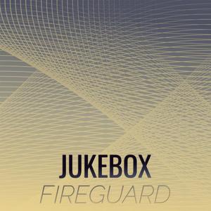 Jukebox Fireguard