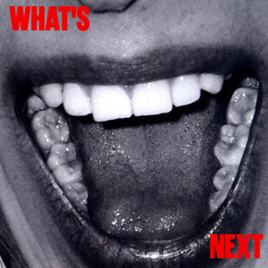 What's Next (Explicit)