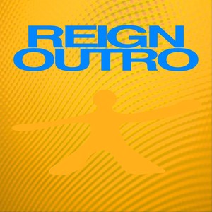 REIGN OUTRO