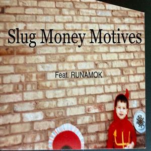 Slug Money Motives (feat. RUNAMOK) [Explicit]