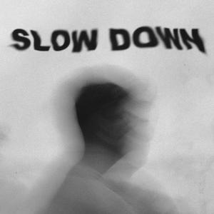 Slow down (Explicit)