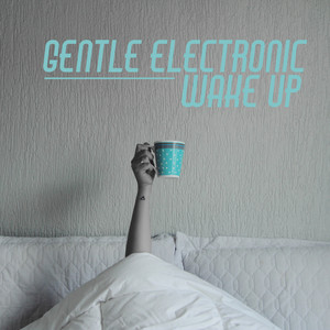 Gentle Electronic Wake Up – Ambient Chillout Sounds for Good Morning