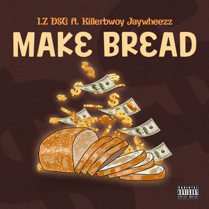 Make Bread (feat. Killerbwoy Jaywheezz)