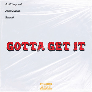 Gotta Get It (Explicit)