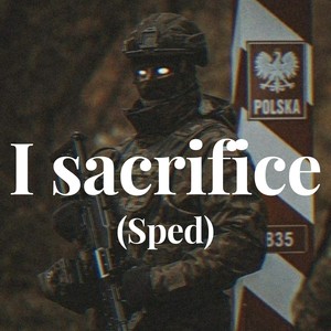 I sacrifice (Sped)