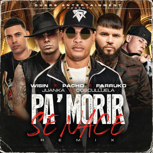 Pa' Morir Se Nace (feat. Wisin, Juanka) [Remix] [Explicit]