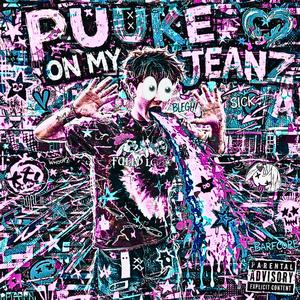 PUUKE ON MY JEANZ (Explicit)