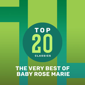 Top 20 Classics - The Very Best of Baby Rose Marie