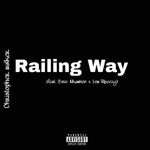 Railing Way (feat. Sinic nkawhoo x Low Rheezy)