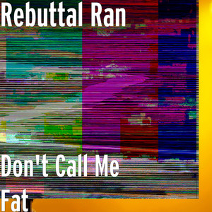 Don't Call Me Fat (Explicit)