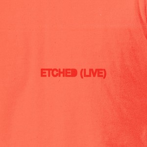 ETCHED (LIVE)