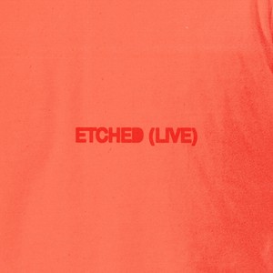 ETCHED (Live)