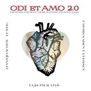 Uģis Prauliņš: Odi et Amo 2.0 (Oratorium für Knabenchor, Solisten und Rockband)