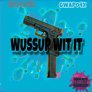 WUSSUP WIT IT (Explicit)