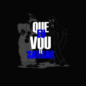 Que Eu Vou Te Sarrar (Explicit)