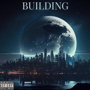 BUILDING (Freestyle) [Explicit]