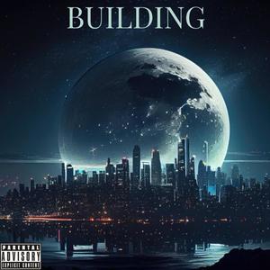 BUILDING (Freestyle) (Explicit)