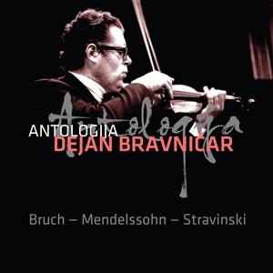 Dejan Bravničar - Antologija IV. Bruch - Mendelssohn - Stravinski