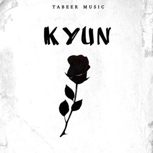 KYUN (with Haider Ali, Umair Musicx & Iffi Musicx)