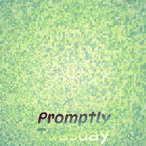 Promptly Tuesday