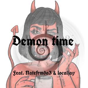 Demon time (feat. Natefrmda3 & Localjay) (Explicit)