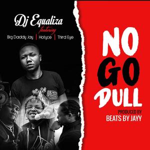 No Go Dull (feat. Big Daddy Jay, Hotyce & Third Eye) (Explicit)