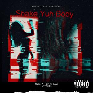 Shake Yuh Body (feat. Kuzi & Yankel) [Explicit]