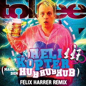 Helikopter 117 (Mach den Hub Hub Hub) (Felix Harrer Remix)
