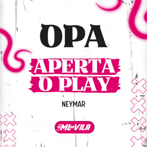 OPA APERTA O PLAY NEYMAR (Explicit)