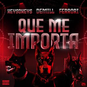 QUE ME IMPORTA (feat. KEYSOKEYS & FERRORI) (Explicit)