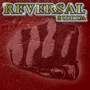 REVERSAL RIDDIM (Explicit)