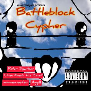 Battleblock Cypher (feat. Peter Sparker, Oven Fresh The Chef, Angill & annmareefer) (Explicit)