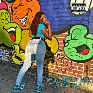 Talk About Her( Ouuu Lala) (Explicit)