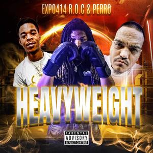 Heavy-Weight (feat. Expo414 & R.O.C) [Explicit]